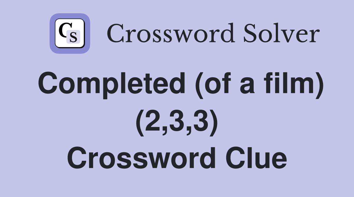Completed (of a film) (2,3,3) Crossword Clue