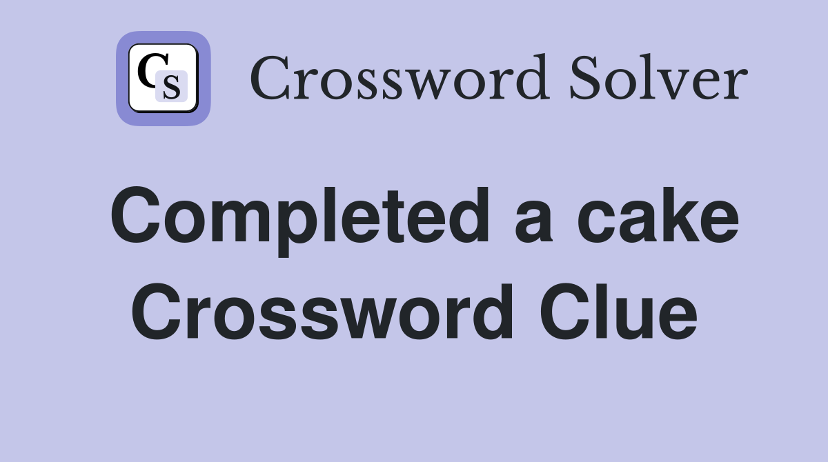 Completed a cake Crossword Clue