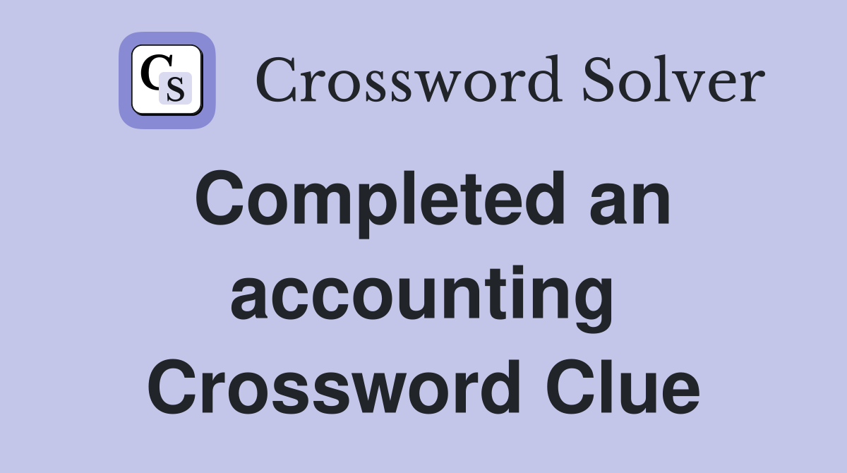 Completed an accounting Crossword Clue
