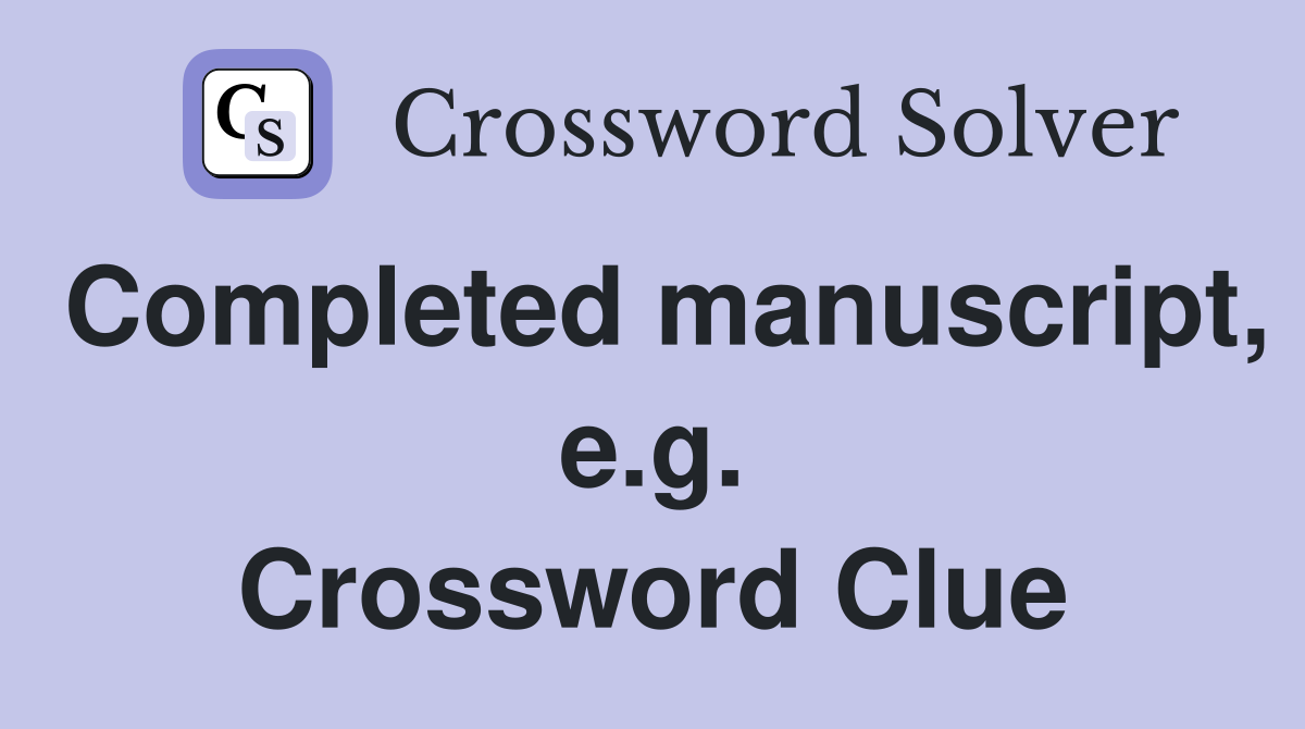 Completed manuscript, e.g. Crossword Clue