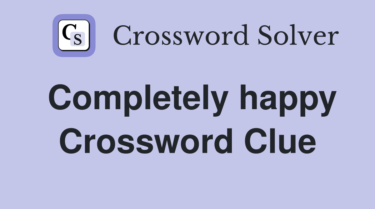 Completely happy Crossword Clue
