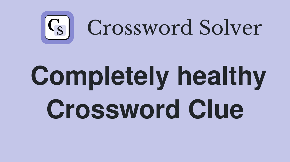 Completely healthy Crossword Clue