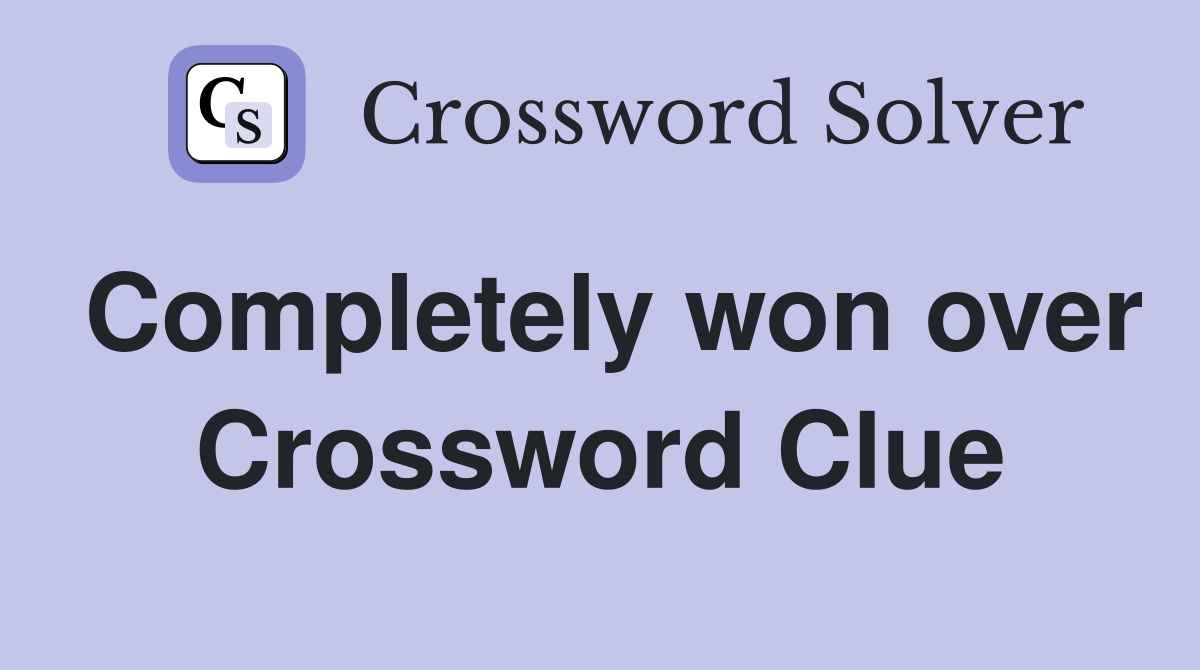Completely won over Crossword Clue