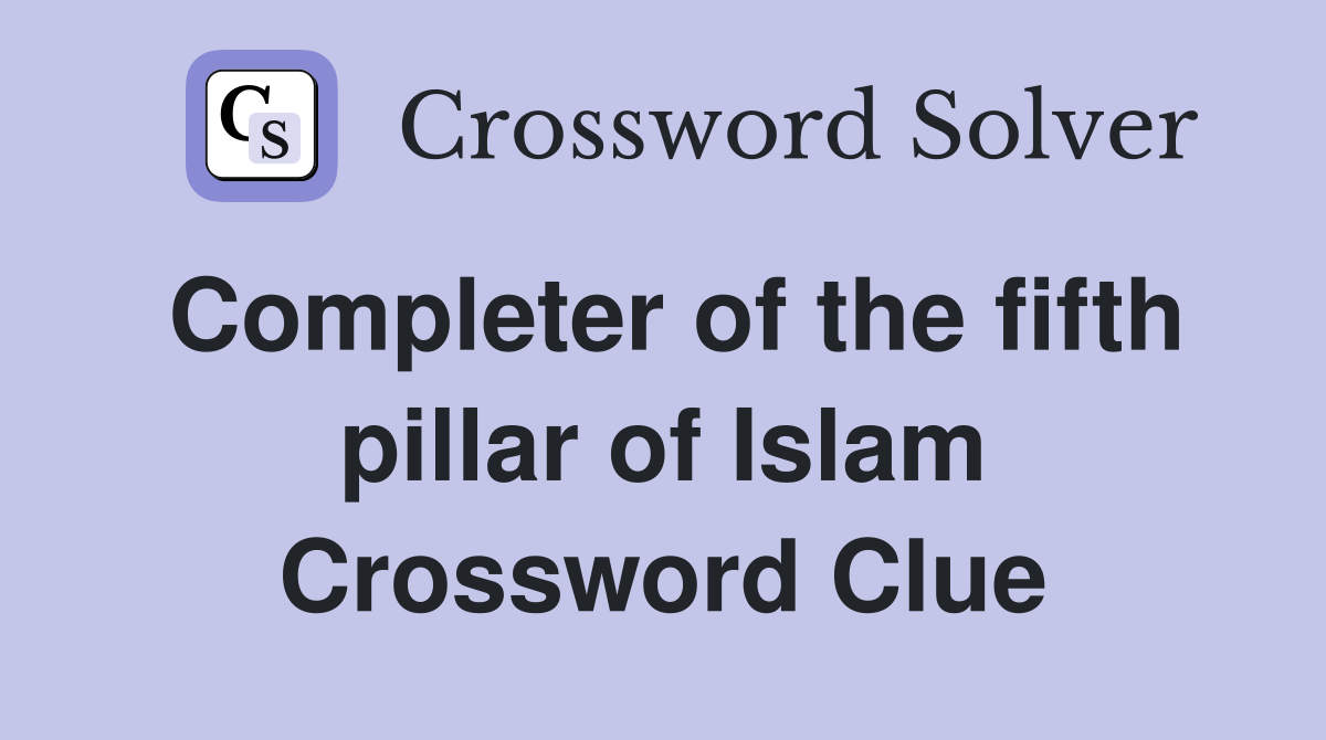 Completer of the fifth pillar of Islam Crossword Clue