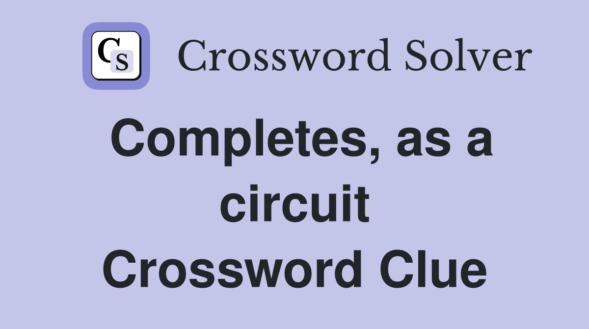 Completes, as a circuit Crossword Clue