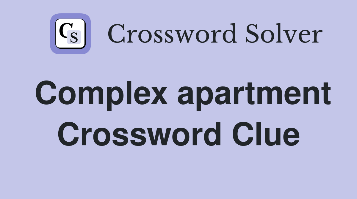 Complex apartment Crossword Clue