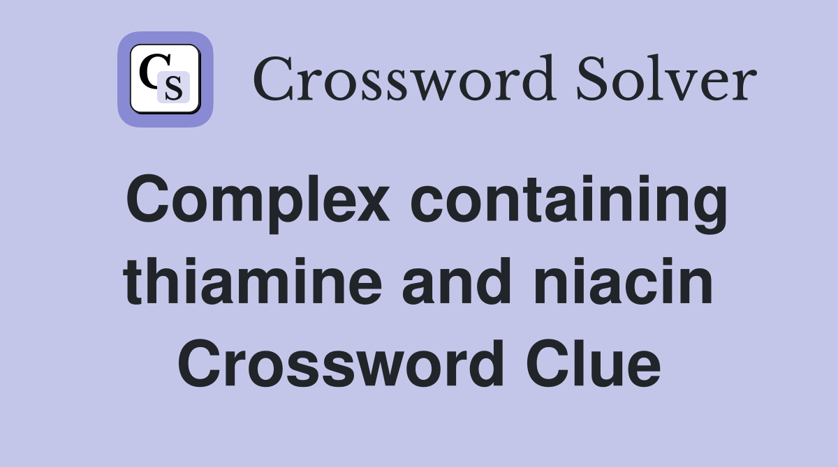Complex containing thiamine and niacin Crossword Clue