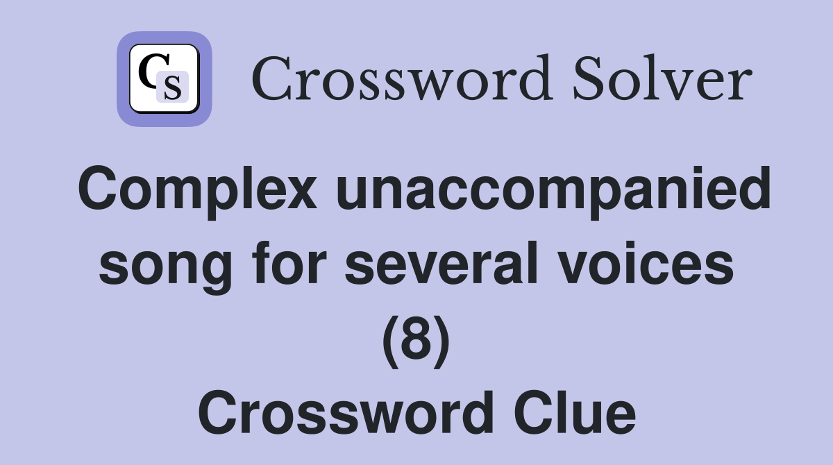 Complex unaccompanied song for several voices (8) Crossword Clue