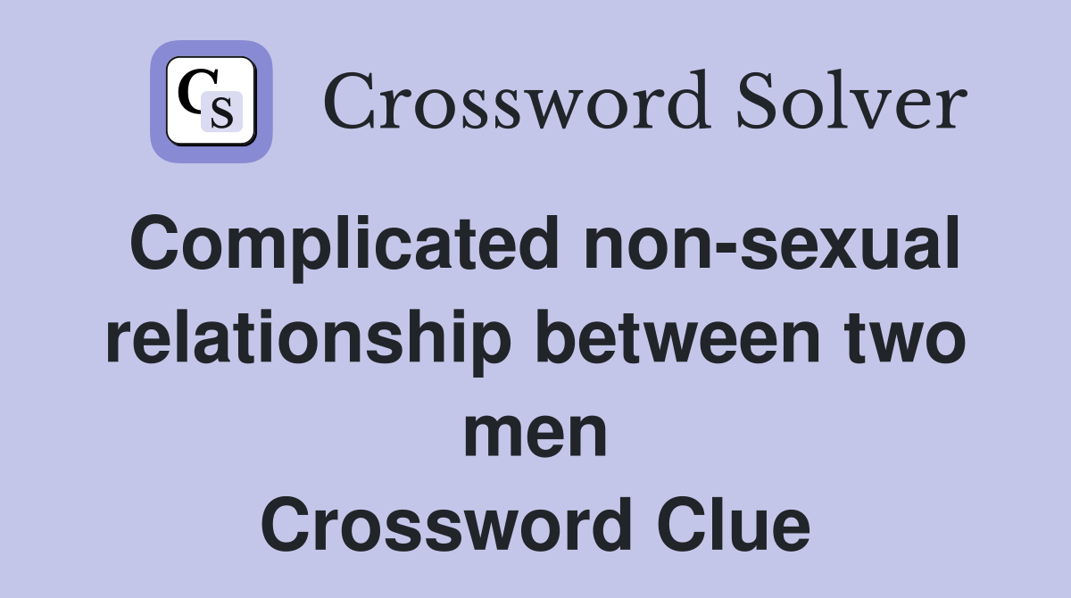 Complicated non-sexual relationship between two men Crossword Clue