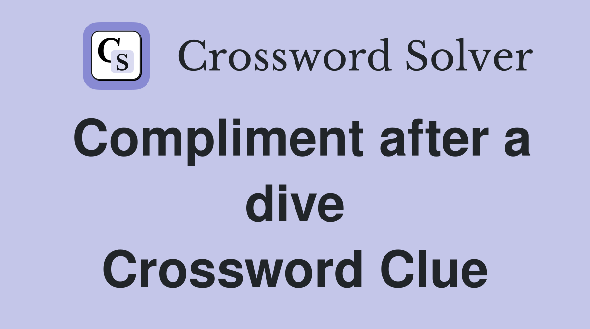 Compliment after a dive Crossword Clue
