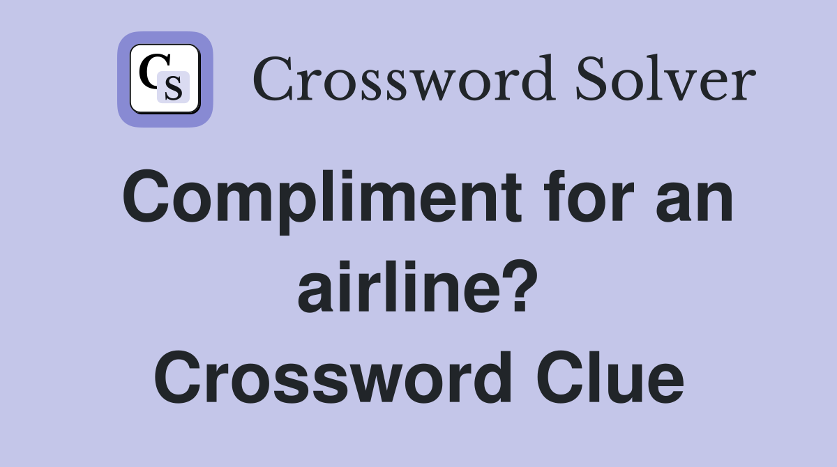 Compliment for an airline? Crossword Clue