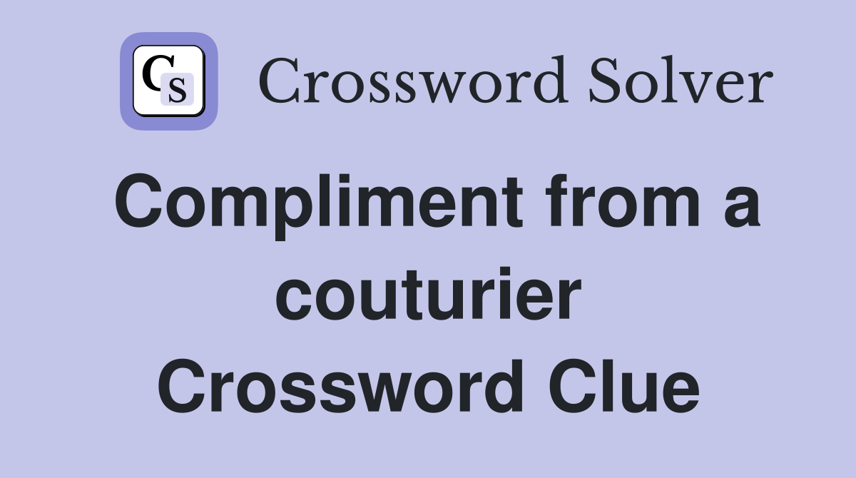 Compliment from a couturier Crossword Clue