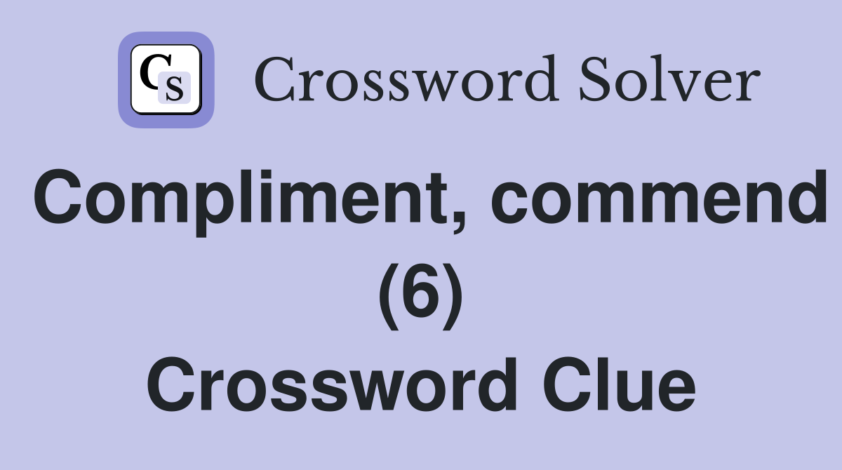 Compliment, commend (6) Crossword Clue