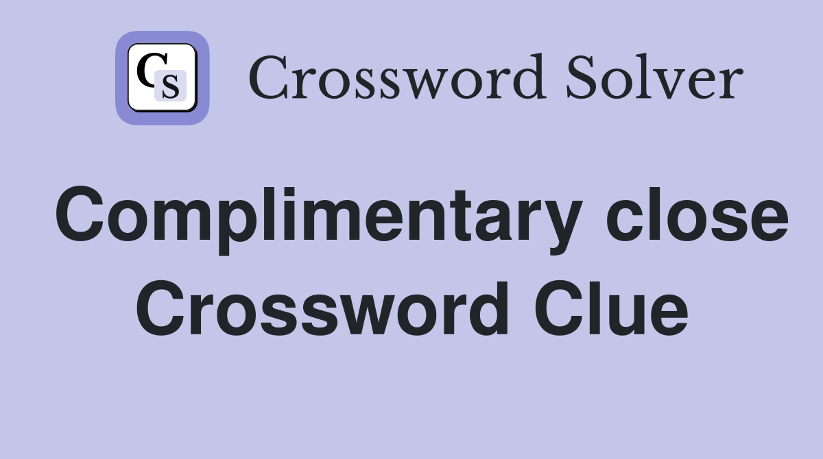 Complimentary close Crossword Clue