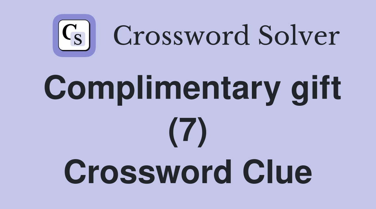 Complimentary gift (7) Crossword Clue