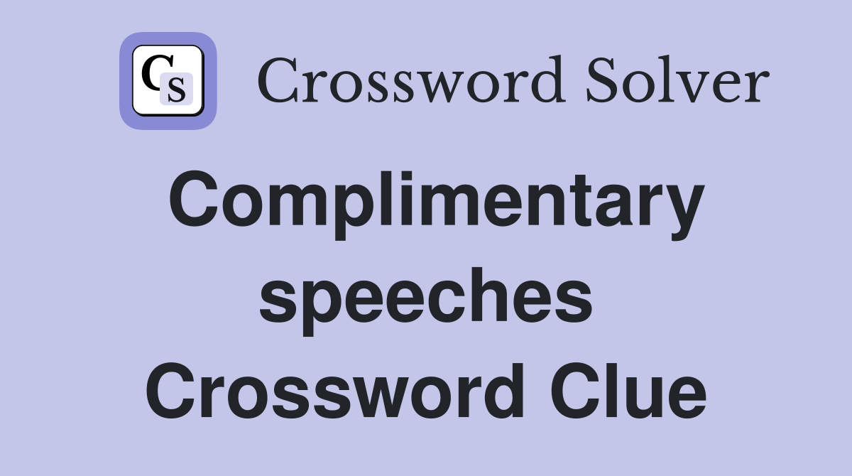 Complimentary speeches Crossword Clue