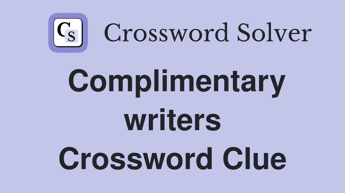 Complimentary writers Crossword Clue