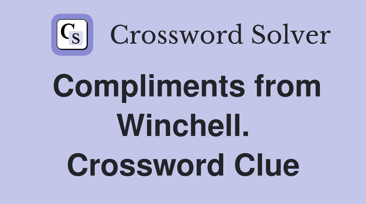 Compliments from Winchell. Crossword Clue