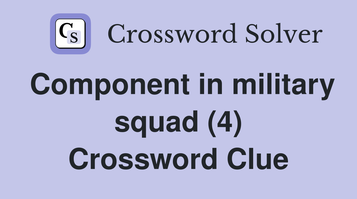 Component in military squad (4) Crossword Clue