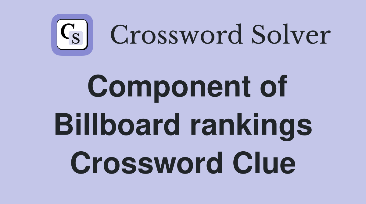 Component of Billboard rankings Crossword Clue