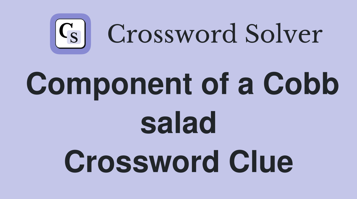 Component of a Cobb salad Crossword Clue