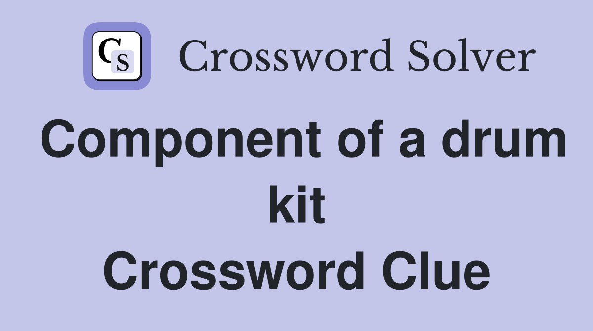 Component of a drum kit Crossword Clue