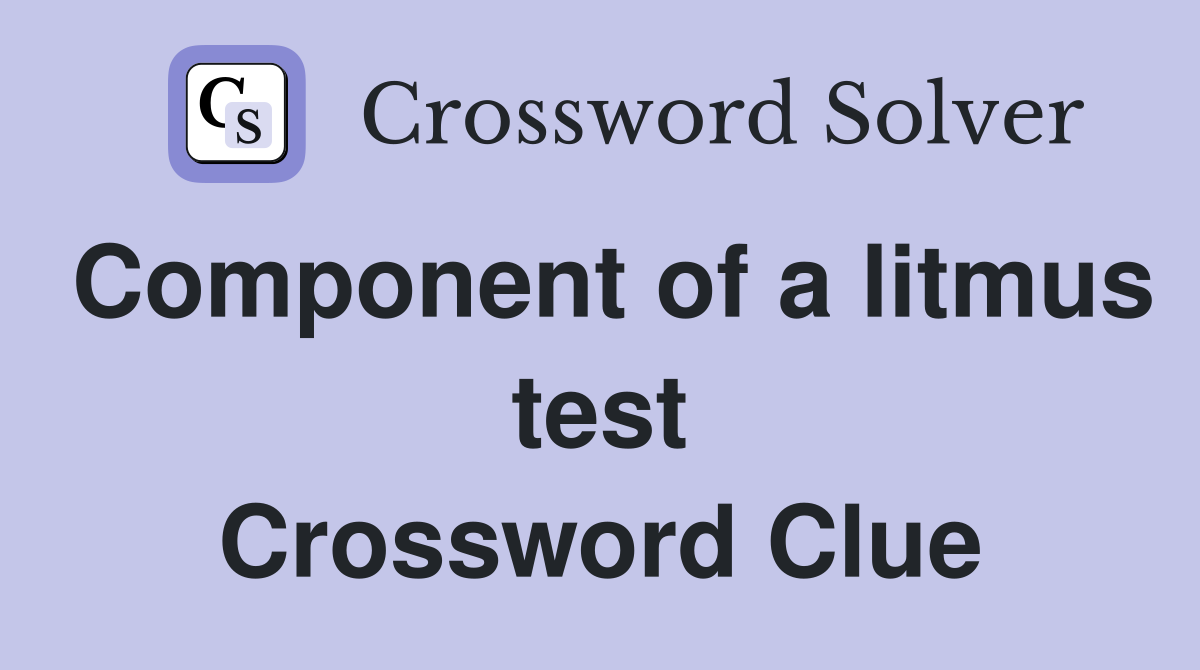 Component of a litmus test Crossword Clue