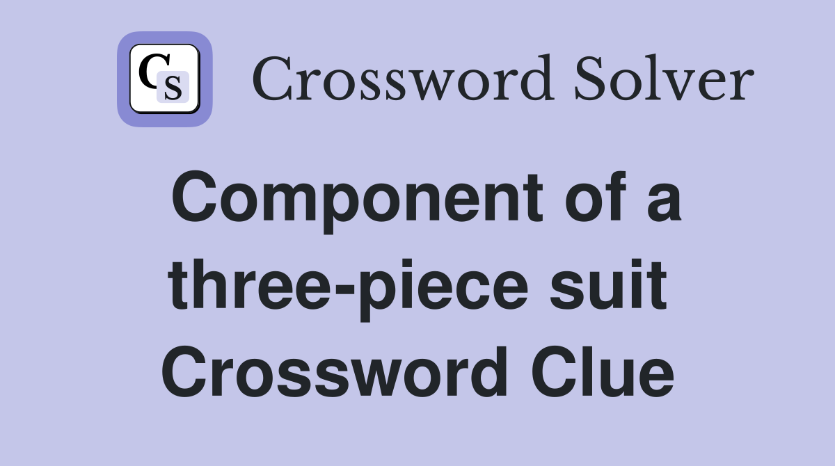 Component of a three-piece suit Crossword Clue