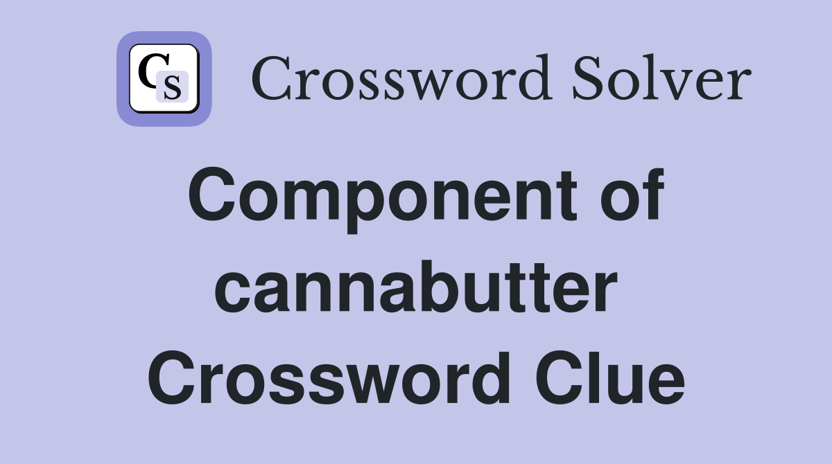 Component of cannabutter Crossword Clue