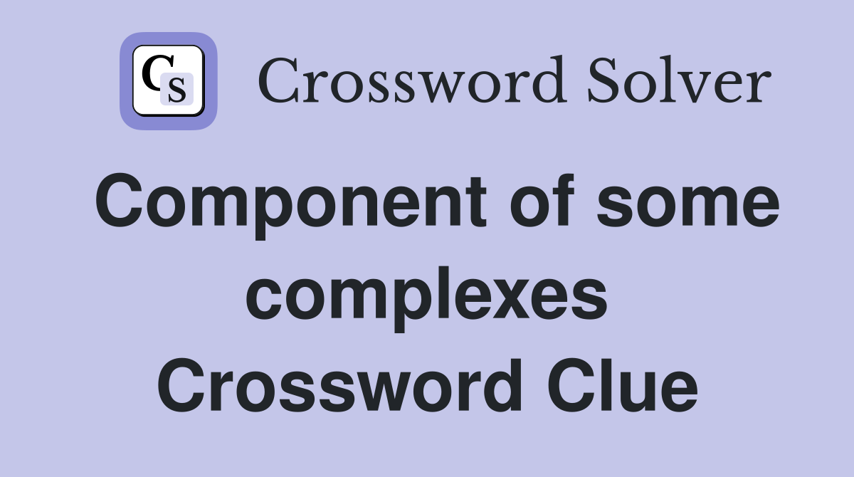 Component of some complexes Crossword Clue