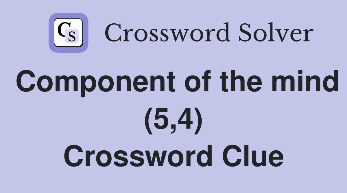 Component of the mind (5,4) Crossword Clue