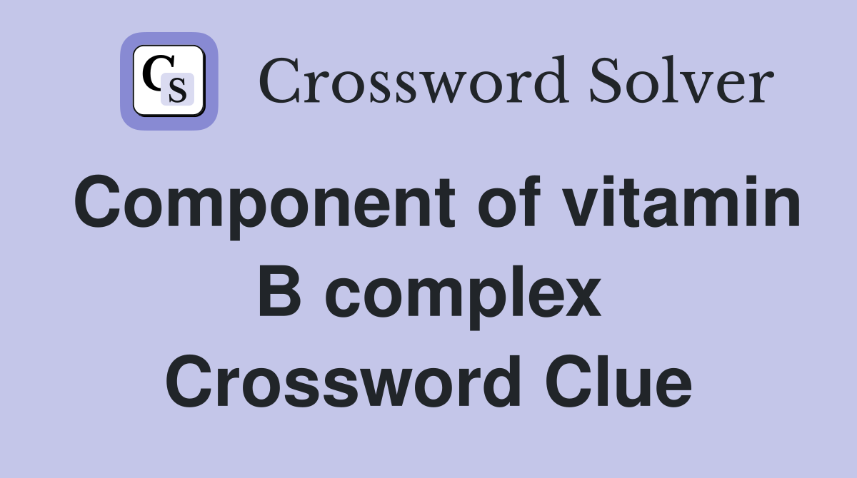 Component of vitamin B complex Crossword Clue
