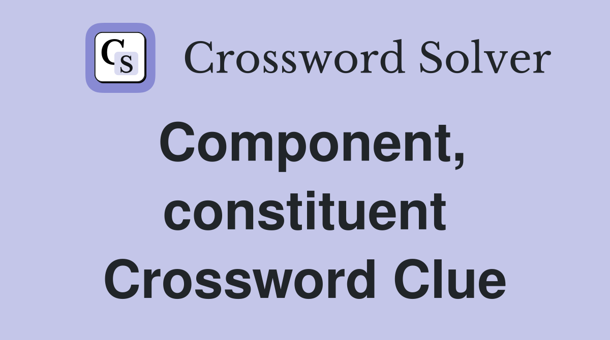Component, constituent Crossword Clue
