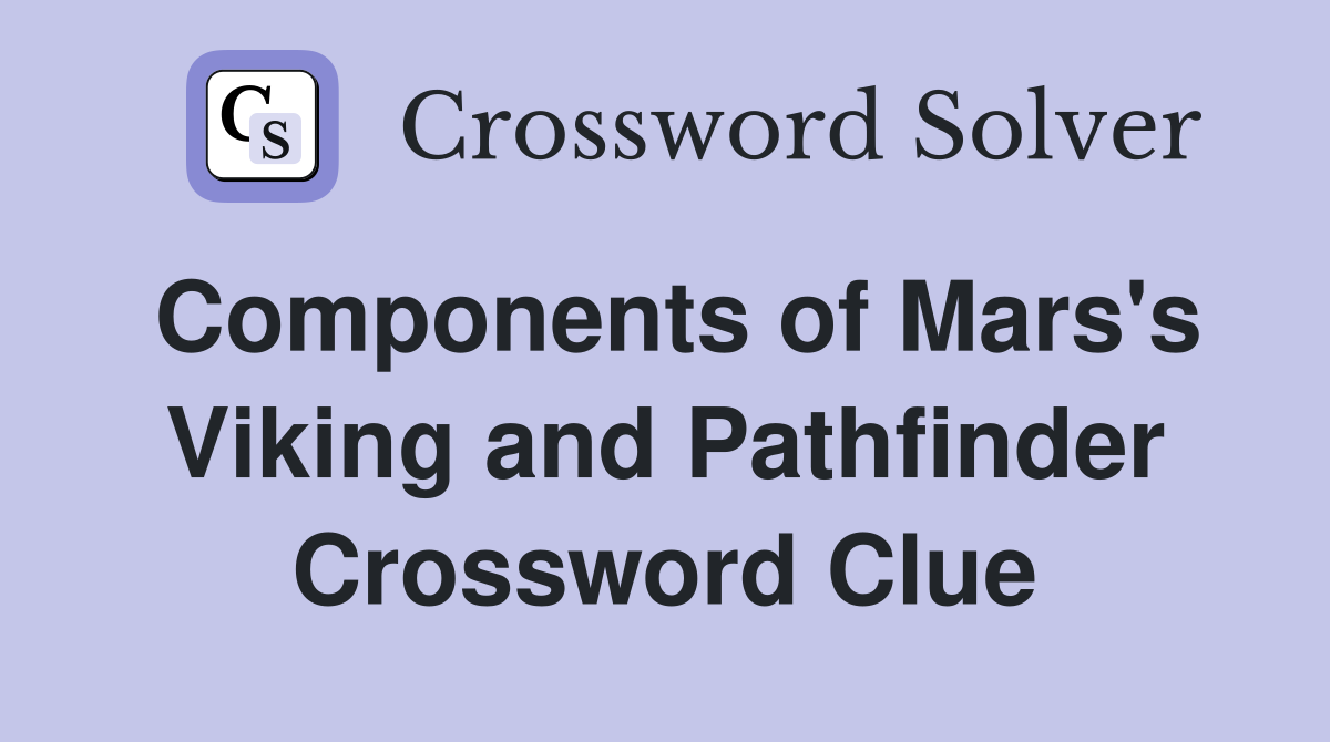 Components of Mars's Viking and Pathfinder Crossword Clue
