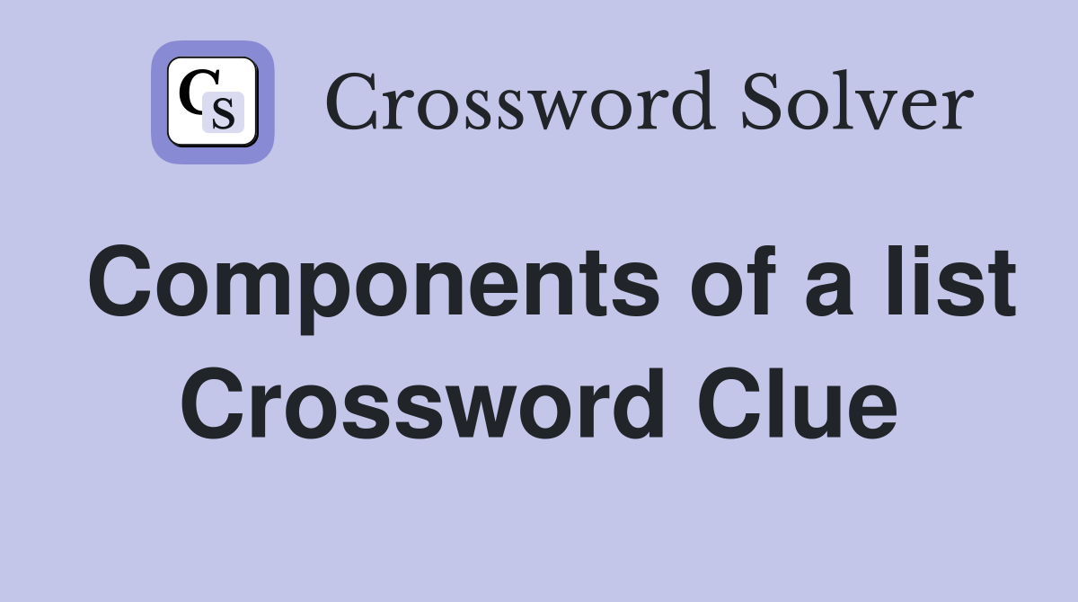 Components of a list Crossword Clue