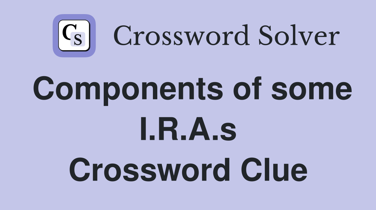 Components of some I.R.A.s Crossword Clue