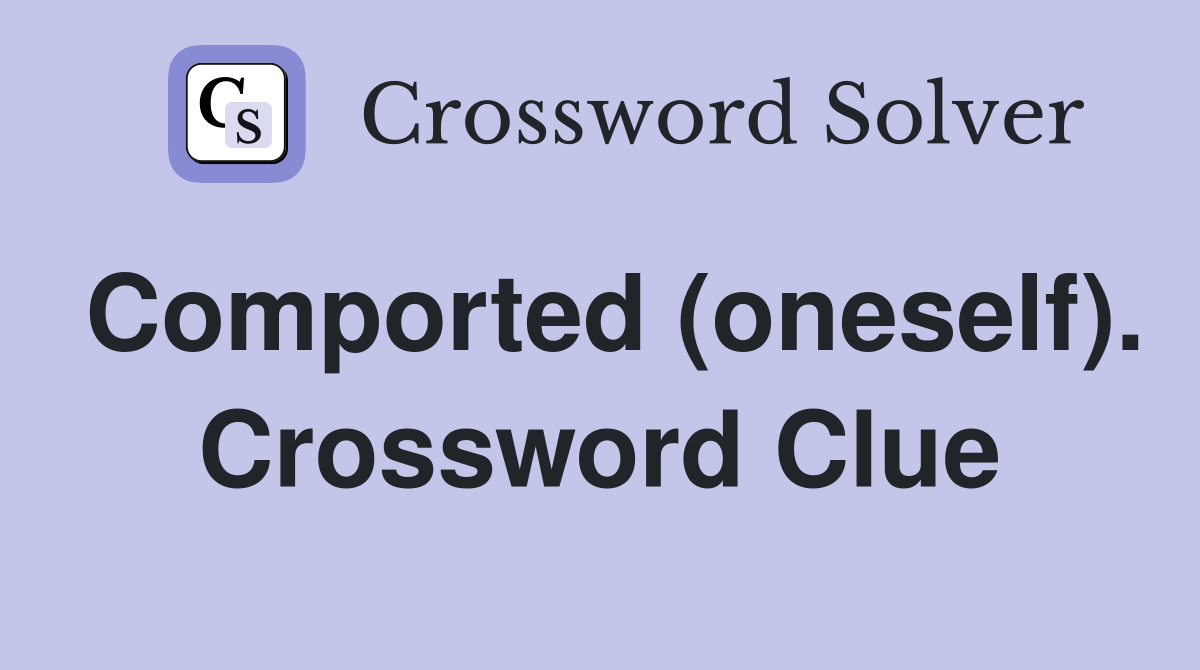 Comported (oneself). Crossword Clue