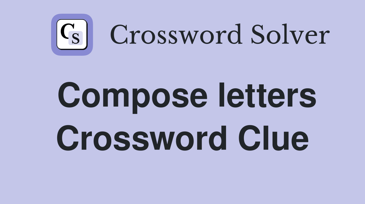 Compose letters Crossword Clue