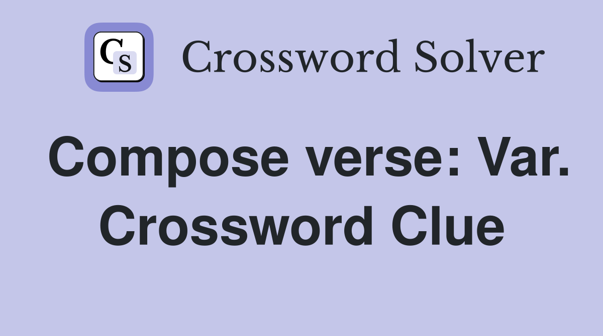 Compose verse: Var. Crossword Clue