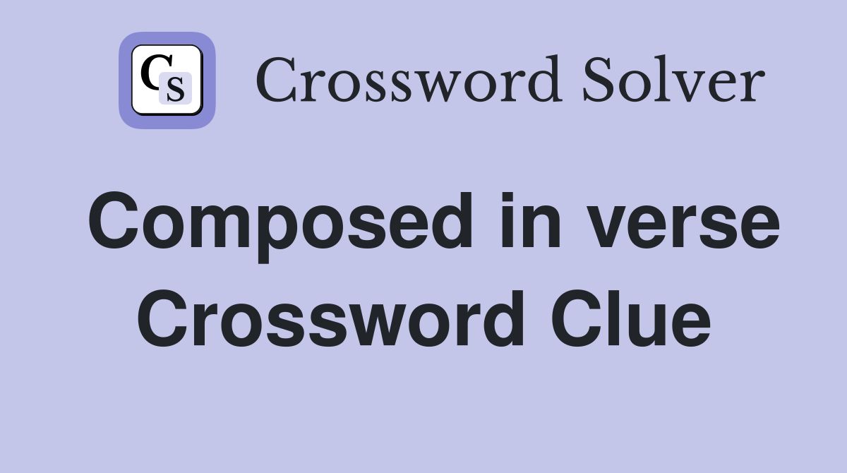 Composed in verse Crossword Clue