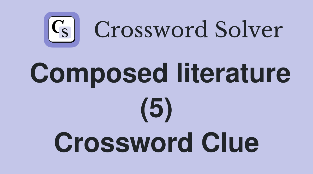 Composed literature (5) Crossword Clue