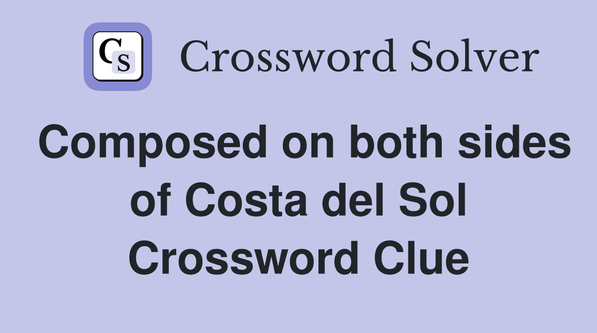 Composed on both sides of Costa del Sol Crossword Clue