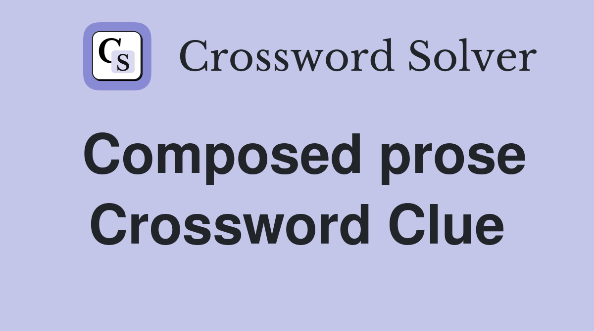 Composed prose Crossword Clue