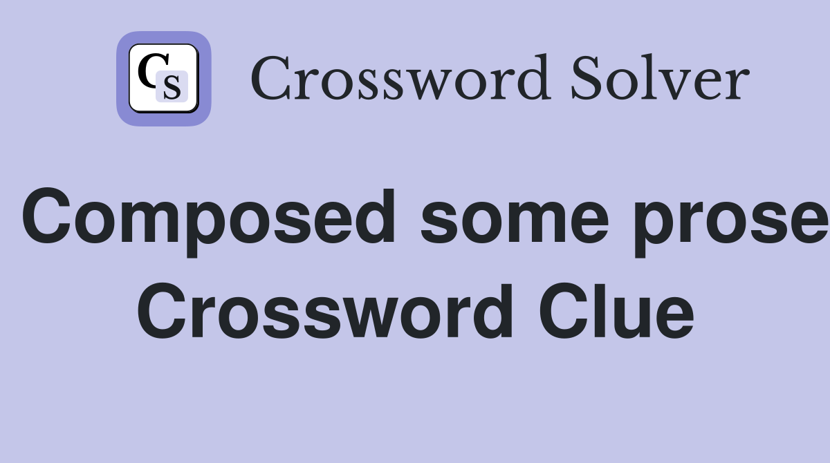 Composed some prose Crossword Clue