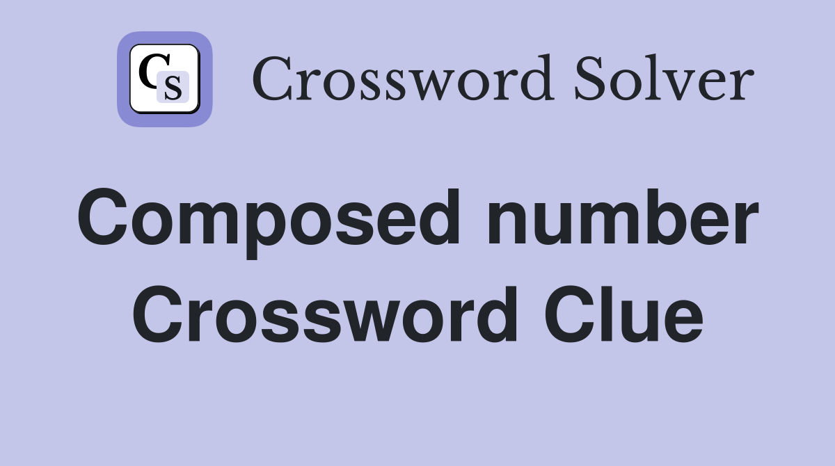 Composed number  Crossword Clue