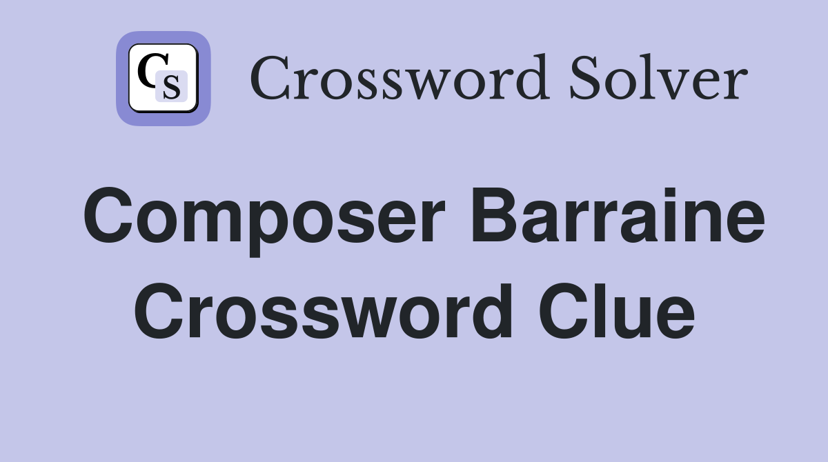 Composer Barraine Crossword Clue