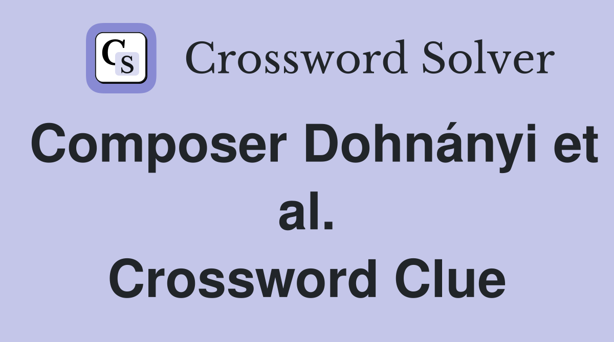 Composer Dohnányi et al. Crossword Clue