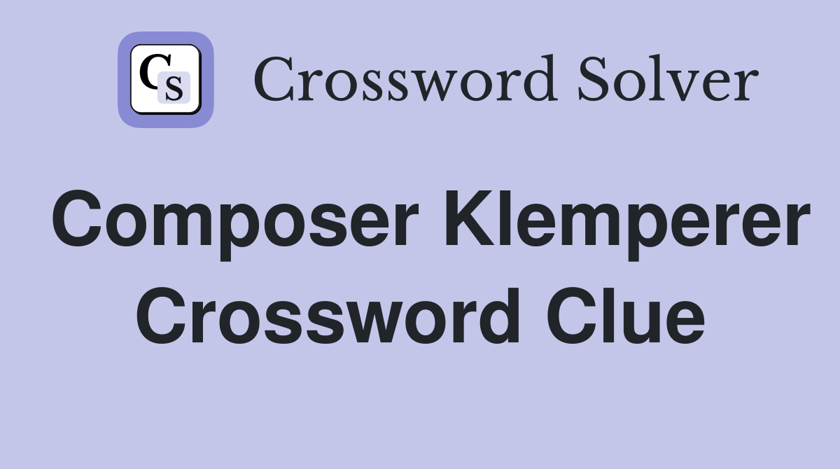 Composer Klemperer Crossword Clue
