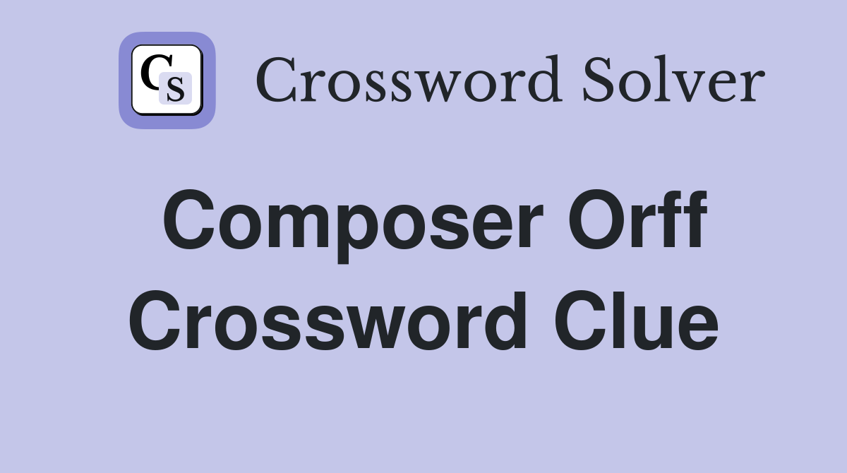 Composer Orff Crossword Clue