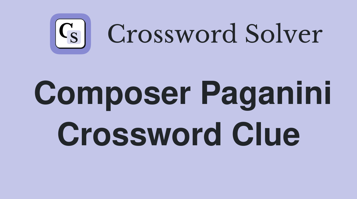 Composer Paganini Crossword Clue